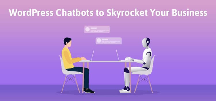 Effective Use of Chatbots to Boost Sales For Your Wordpress Site