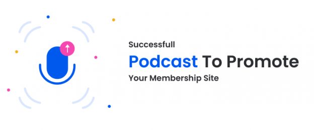 Podcast to Promote Your Membership Site