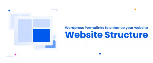 WordPress Permalinks to Enhance your Website Structure