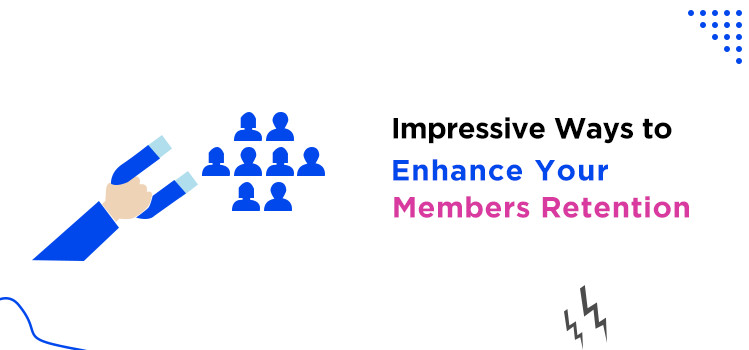 Enhance Your Members Retention