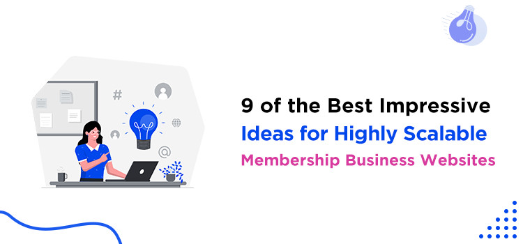 Highly Scalable Membership Business Websites
