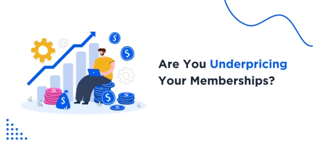 Underpricing Your Memberships Service