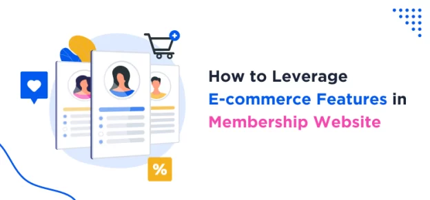 How to Leverage E-commerce Features in Membership Website