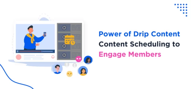 Power of Drip Content Content Scheduling to Engage Members