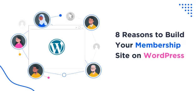 8-reasons-to-build-your-membership-site-on-wordpress