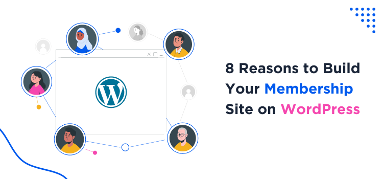 8-reasons-to-build-your-membership-site-on-wordpress