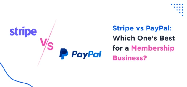 stripe-vs-paypal-which-is-best-for-a-membership-business