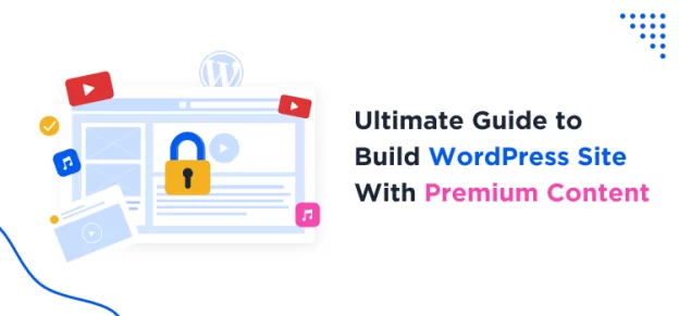 ultimate-guide-to-build-wordpress-site-with-premium-content