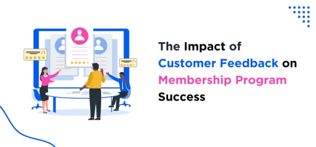 the-impact-of-customer-feedback-on-membership-program-success