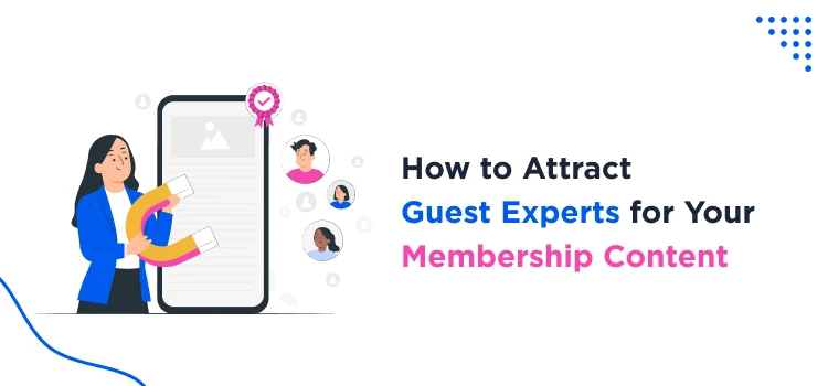 how-to-attract-guest-experts-for-your-membership-content