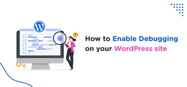 how-to-enable-debugging-on-your-wordpress-site