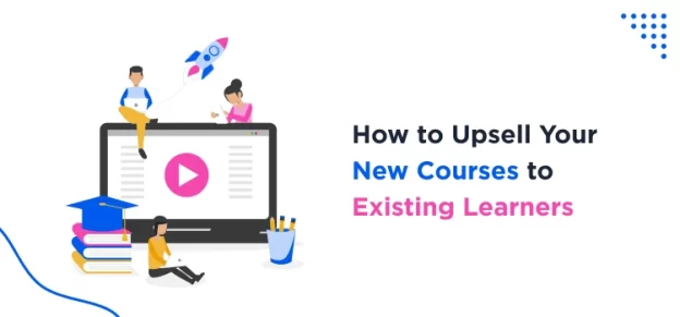 how-to-upsell-your-new-courses-to-existing-learners