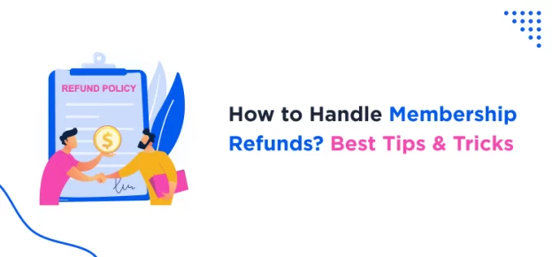 How to Handle Membership Refunds Best Tips and Tricks