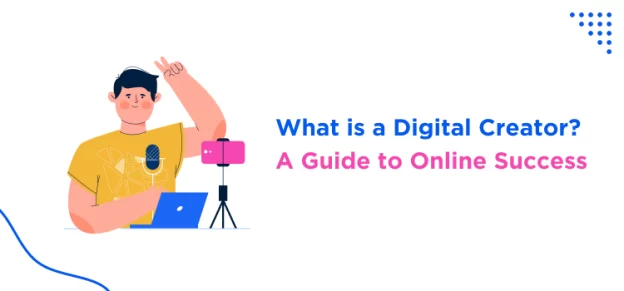 What is a Digital Creator A Guide to Online Success
