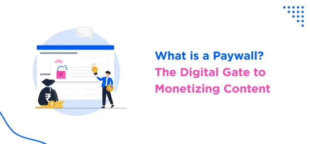 what-is-a-paywall-the-digital-gate-to-monetizing-content