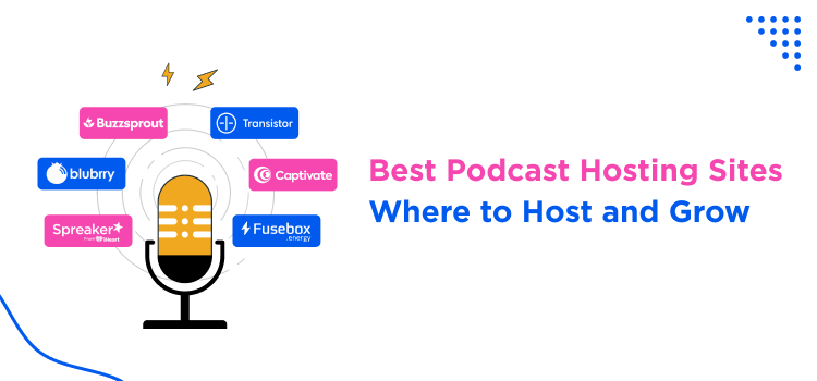 best-podcast-hosting-sites-where-to-host-and-grow