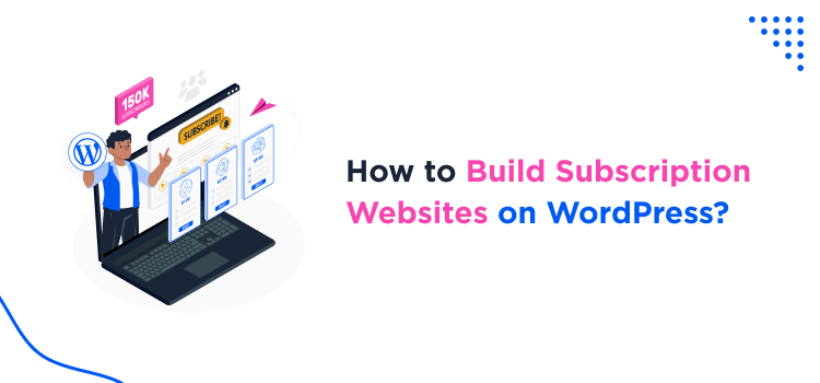 how-to-build-subscription-websites-on-wordpress