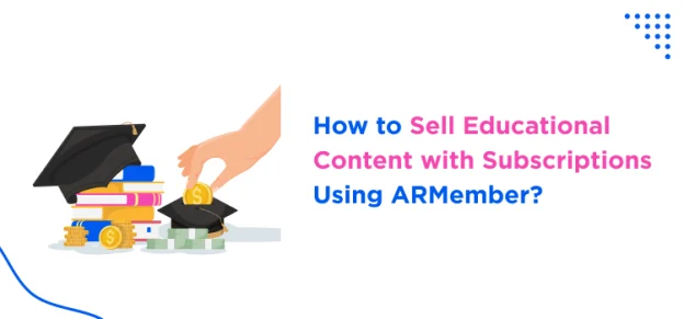 how-to-sell-educational-content-with-subscriptions-using-armember