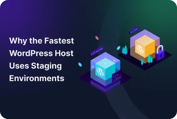 Why the Fastest WordPress Host Uses Staging Environments