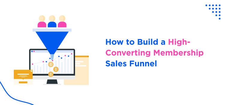 how-to-build-a-high-converting-membership-sales-funnel