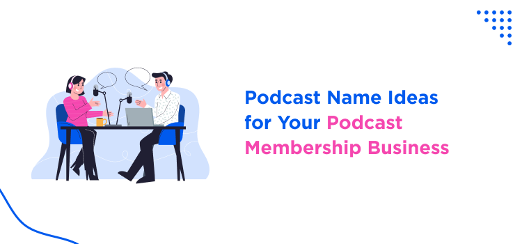 podcast-name-ideas--for-your-podcast-membership-business