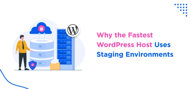 why-the-fastest-wordpress-host-uses-staging-environments