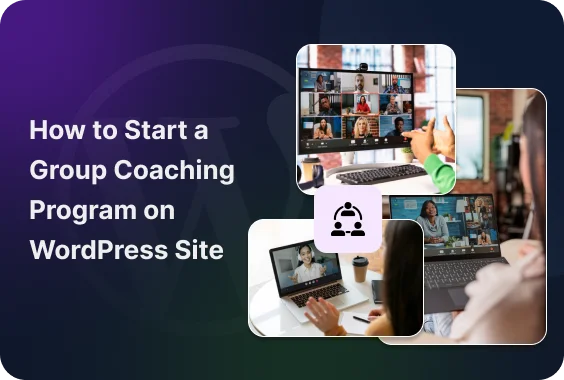 How to Start a Group Coaching Program on WordPress Site