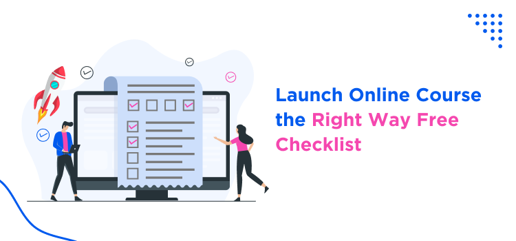 Launch Online Course the Right Way Free Checklist
