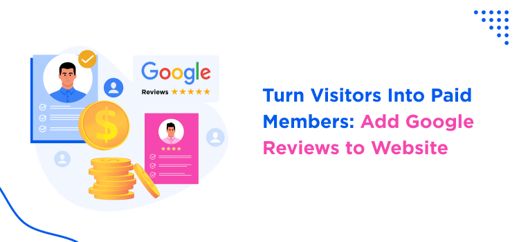 turn-visitors-into-paid-members-add-google-reviews-to-website