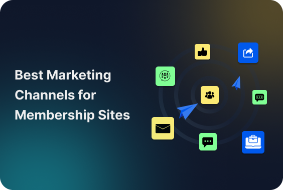 best marketing channels for membership sites