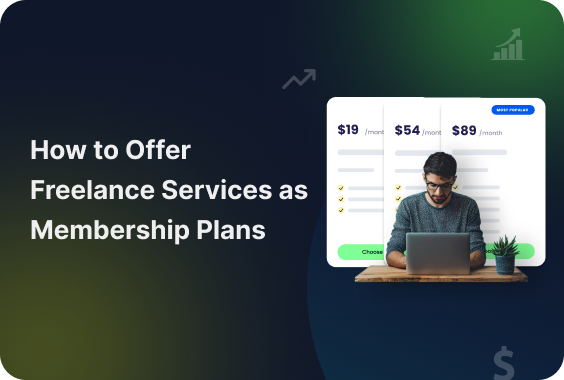 How to Offer Freelance Services as Membership Plans (Essential Guide)