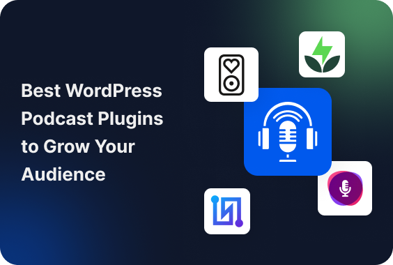 6 Best WordPress Podcast Plugins to Grow Your Audience