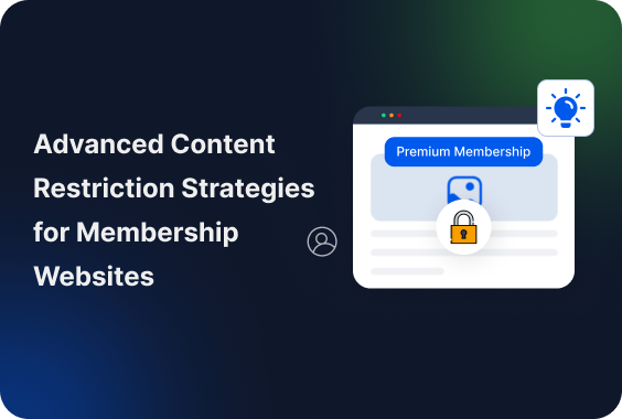 Advanced Content Restriction Strategies for Membership Websites