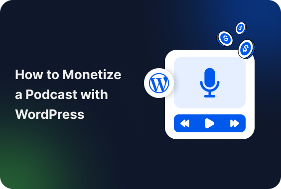 How to Monetize a Podcast with WordPress in 2026