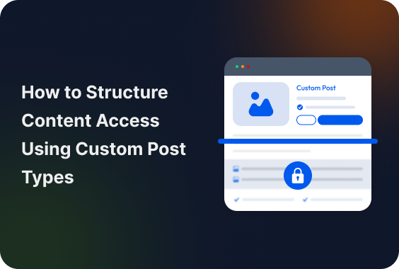 How to Structure Content Access Using Custom Post Types