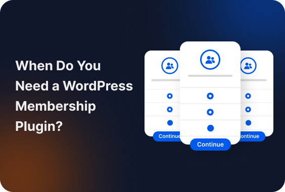 When Do You Need a WordPress Membership Plugin? (7 Warning Signs)