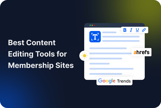 15+ Best Content Editing Tools for Membership Sites
