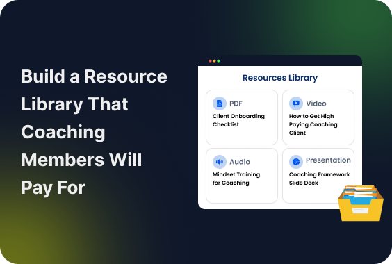 How To Build A Members-Only Resources Library That Coaching Members Will Pay For