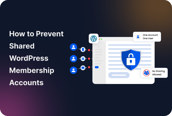 How to Prevent Shared WordPress Membership Accounts