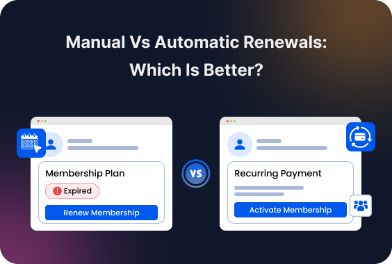 Manual Renewals or Automatic Renewals? Which Is Better for Membership Retention?