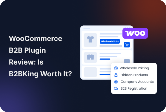 WooCommerce B2B Plugin Review: Is B2BKing Worth It?